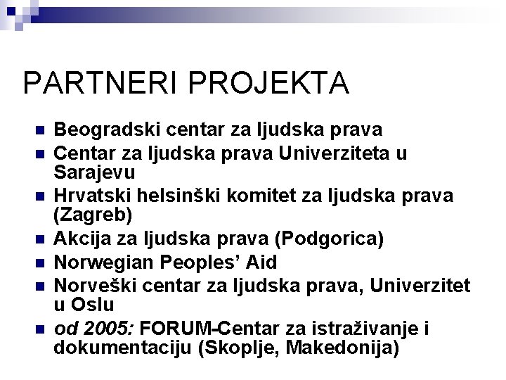 PARTNERI PROJEKTA n n n n Beogradski centar za ljudska prava Centar za ljudska