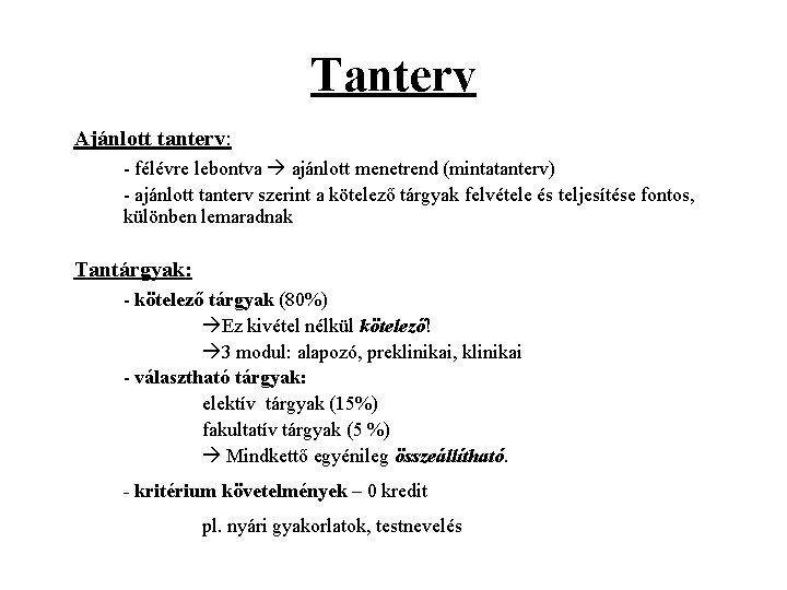 Tanterv Ajánlott tanterv: - félévre lebontva ajánlott menetrend (mintatanterv) - ajánlott tanterv szerint a