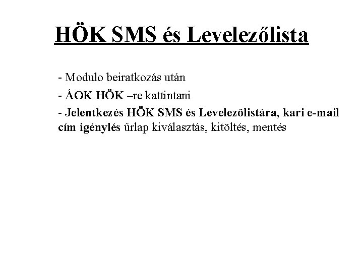 HÖK SMS és Levelezőlista - Modulo beiratkozás után - ÁOK HÖK –re kattintani -