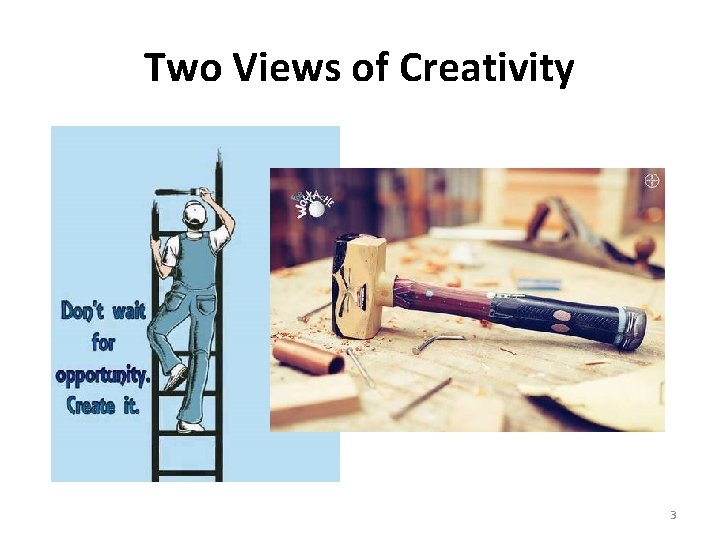 Two Views of Creativity 3 