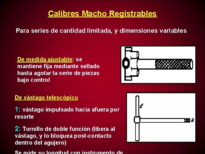 Calibres Macho Registrables Para series de cantidad limitada, y dimensiones variables De medida ajustable: