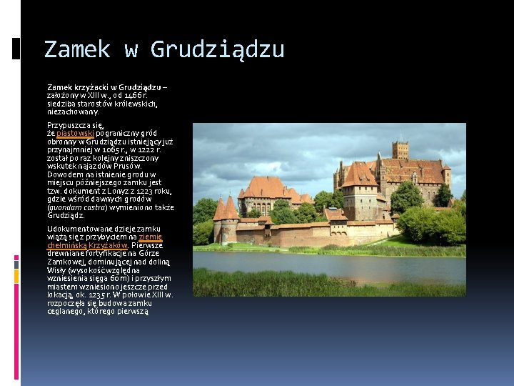 Zamek w Grudziądzu Zamek krzyżacki w Grudziądzu – założony w XIII w. , od