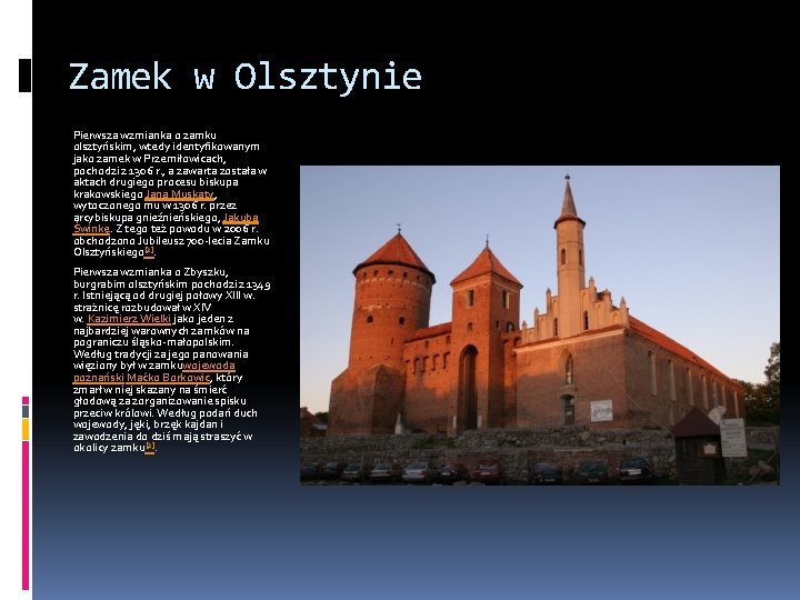 Zamek w Olsztynie Pierwsza wzmianka o zamku olsztyńskim, wtedy identyfikowanym jako zamek w Przemiłowicach,