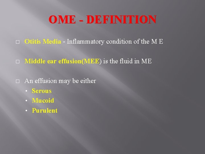 OME - DEFINITION � Otitis Media - Inflammatory condition of the M E � OME - DEFINITION � Otitis Media - Inflammatory condition of the M E �