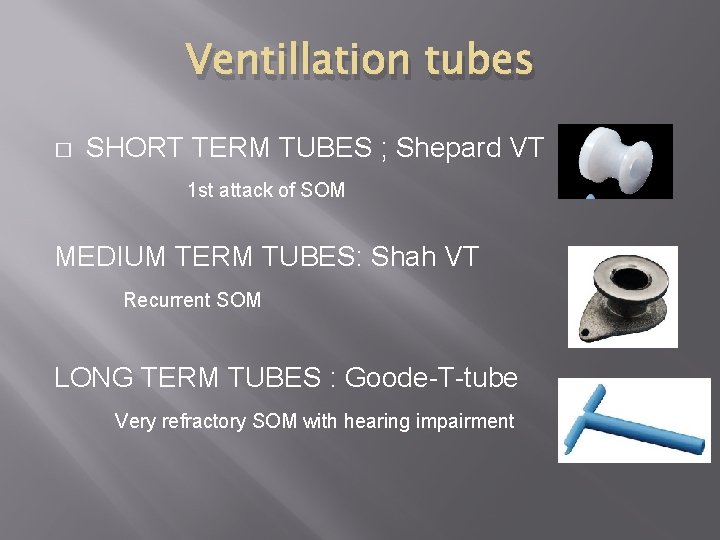 Ventillation tubes � SHORT TERM TUBES ; Shepard VT 1 st attack of SOM