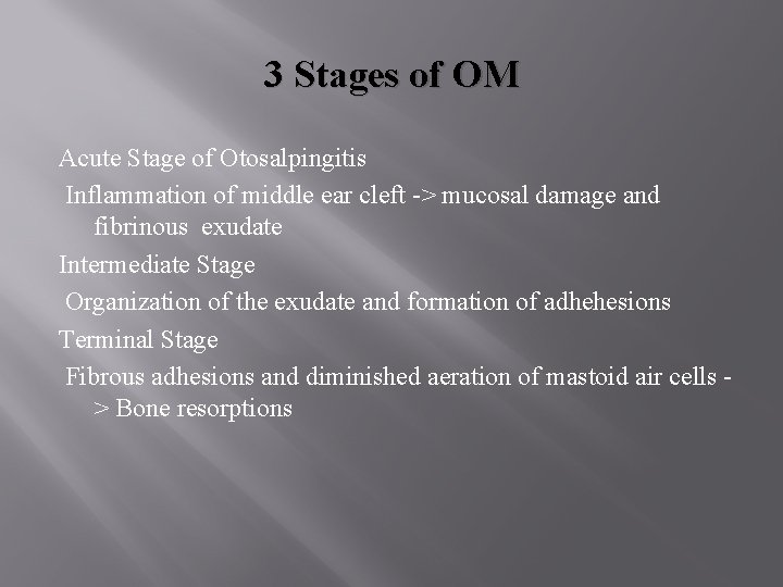 3 Stages of OM Acute Stage of Otosalpingitis Inflammation of middle ear cleft ->