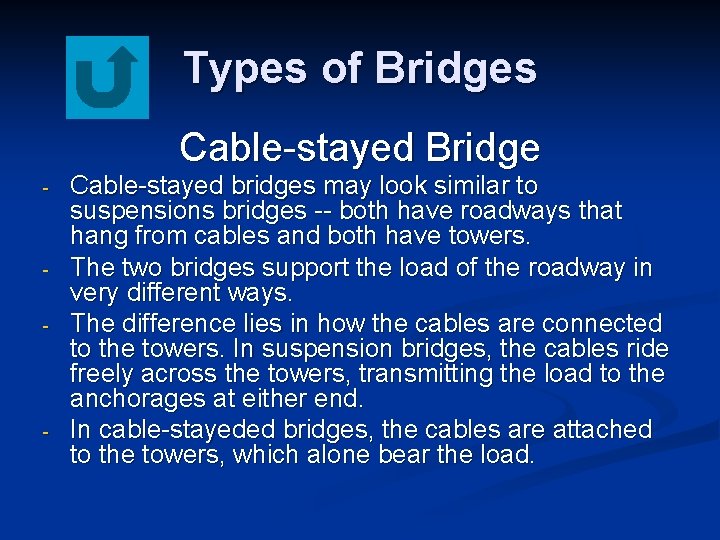 Types of Bridges Cable-stayed Bridge - - - Cable-stayed bridges may look similar to