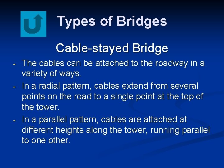 Types of Bridges Cable-stayed Bridge - - - The cables can be attached to