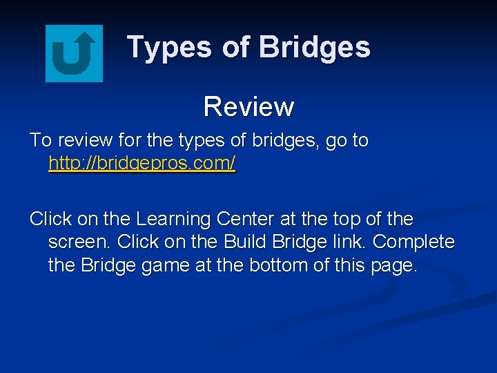 Types of Bridges Review To review for the types of bridges, go to http: