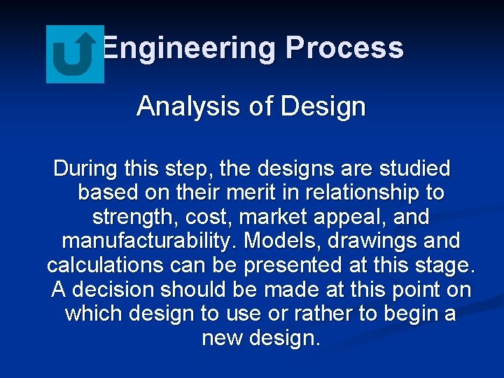 Engineering Process Analysis of Design During this step, the designs are studied based on