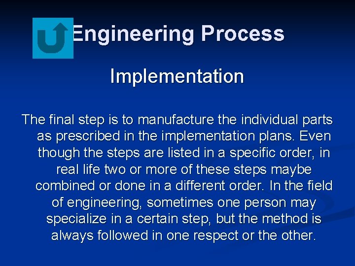 Engineering Process Implementation The final step is to manufacture the individual parts as prescribed