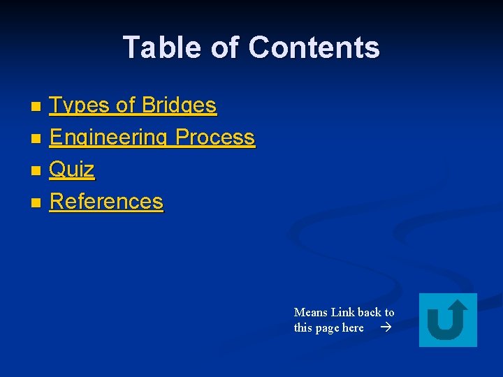 Table of Contents Types of Bridges n Engineering Process n Quiz n References n