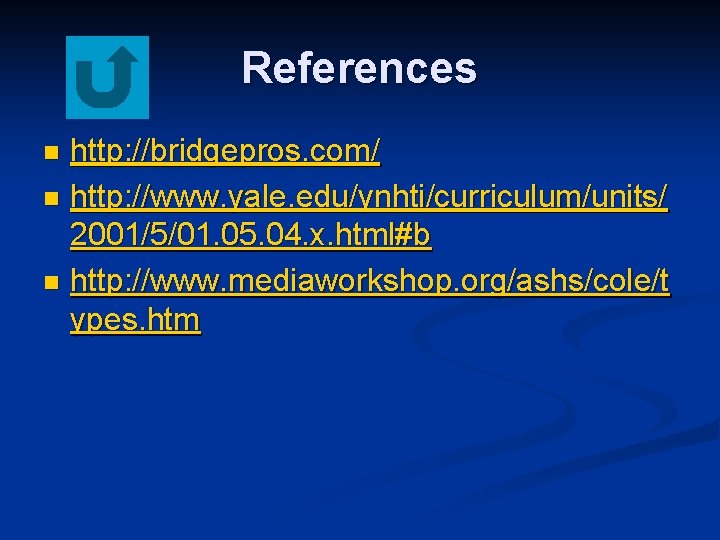 References http: //bridgepros. com/ n http: //www. yale. edu/ynhti/curriculum/units/ 2001/5/01. 05. 04. x. html#b