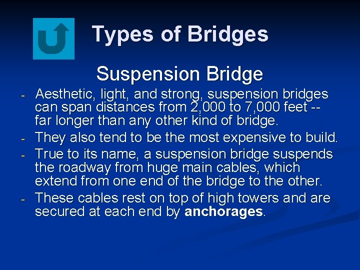 Types of Bridges Suspension Bridge - - - Aesthetic, light, and strong, suspension bridges