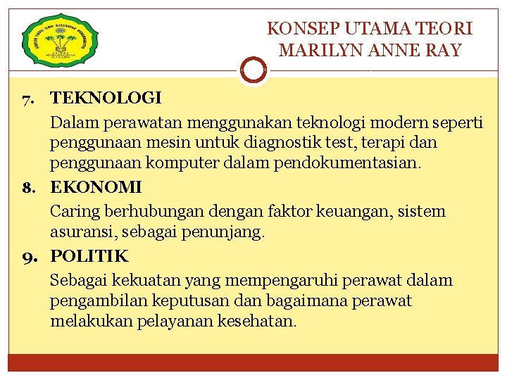 KONSEP UTAMA TEORI MARILYN ANNE RAY TEKNOLOGI Dalam perawatan menggunakan teknologi modern seperti penggunaan