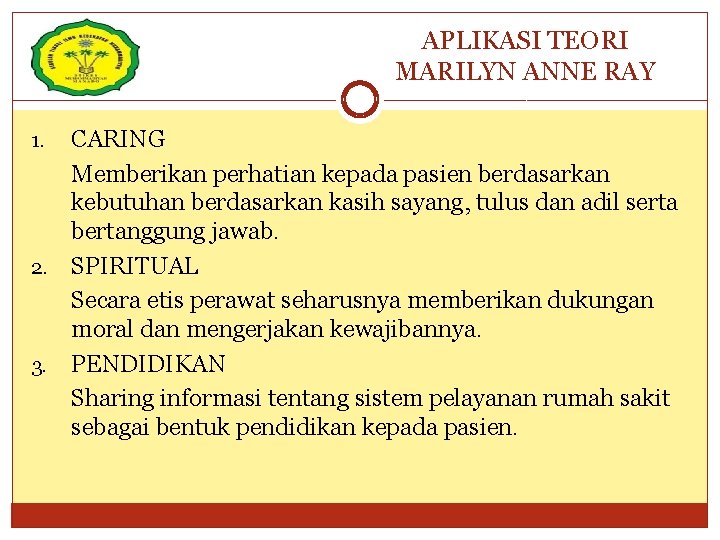 APLIKASI TEORI MARILYN ANNE RAY CARING Memberikan perhatian kepada pasien berdasarkan kebutuhan berdasarkan kasih