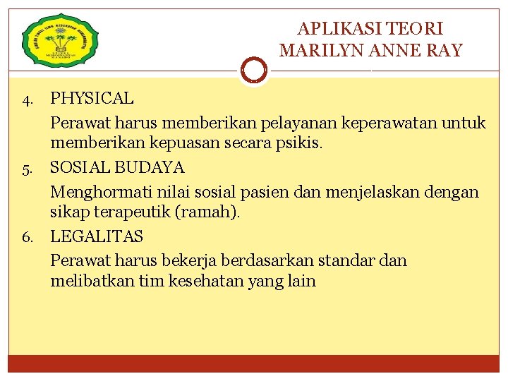 APLIKASI TEORI MARILYN ANNE RAY PHYSICAL Perawat harus memberikan pelayanan keperawatan untuk memberikan kepuasan