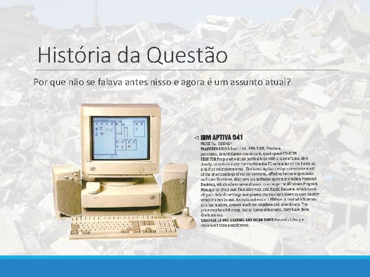 História da Questão Por que não se falava antes nisso e agora é um