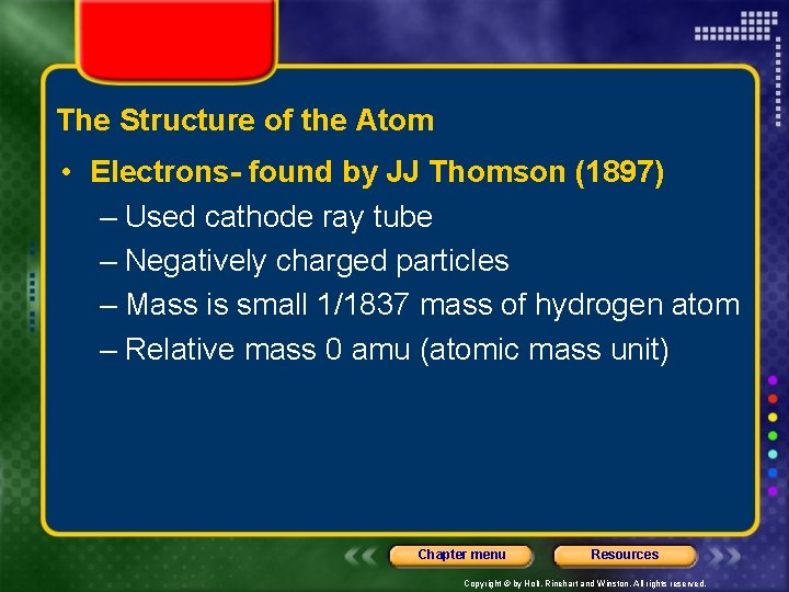 The Structure of the Atom • Electrons- found by JJ Thomson (1897) – Used