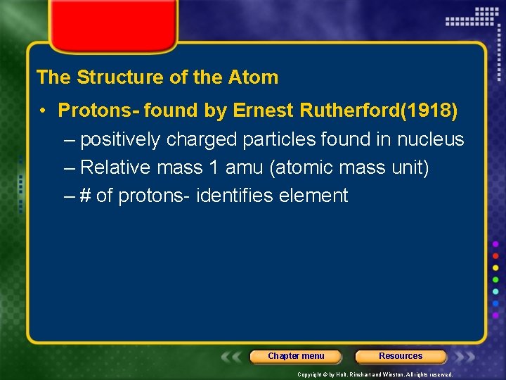 The Structure of the Atom • Protons- found by Ernest Rutherford(1918) – positively charged