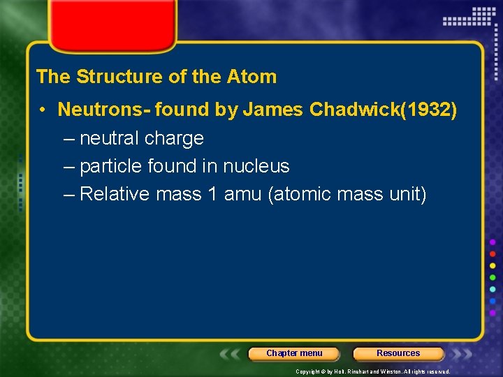 The Structure of the Atom • Neutrons- found by James Chadwick(1932) – neutral charge