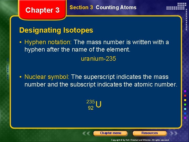 Chapter 3 Section 3 Counting Atoms Designating Isotopes • Hyphen notation: The mass number