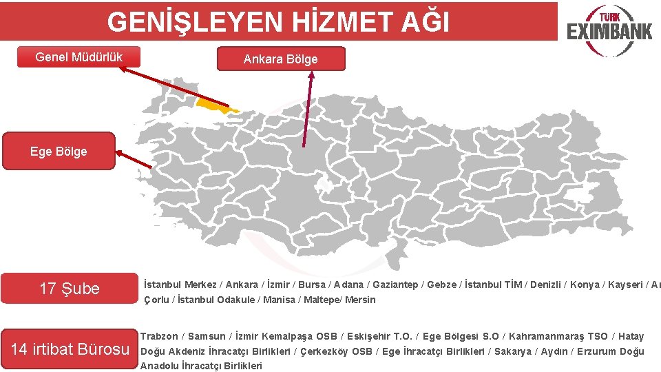 GENİŞLEYEN HİZMET AĞI Genel Müdürlük Ankara Bölge Ege Bölge 17 Şube 14 irtibat Bürosu
