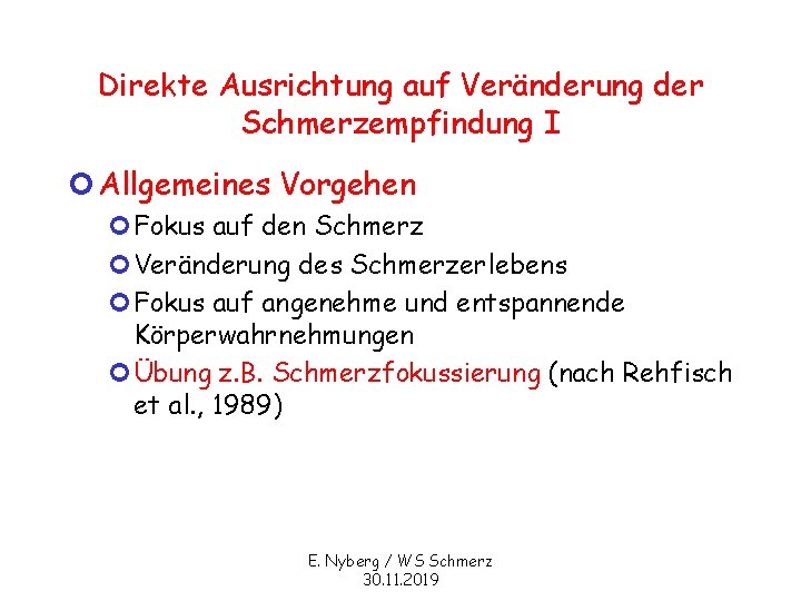 Direkte Ausrichtung auf Veränderung der Schmerzempfindung I ¢ Allgemeines Vorgehen ¢Fokus auf den Schmerz