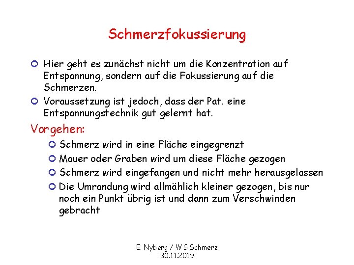 Schmerzfokussierung ¢ Hier geht es zunächst nicht um die Konzentration auf Entspannung, sondern auf