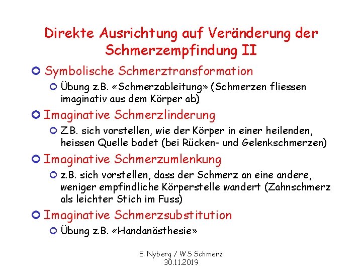 Direkte Ausrichtung auf Veränderung der Schmerzempfindung II ¢ Symbolische Schmerztransformation ¢ Übung z. B.