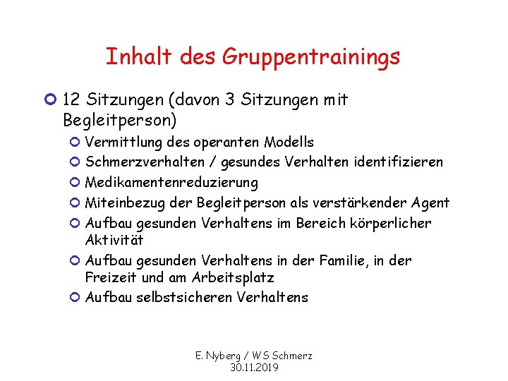 Inhalt des Gruppentrainings ¢ 12 Sitzungen (davon 3 Sitzungen mit Begleitperson) ¢ Vermittlung des