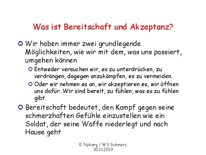 Was ist Bereitschaft und Akzeptanz? ¢ Wir haben immer zwei grundlegende Möglichkeiten, wie wir