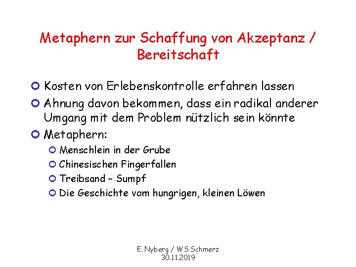 Metaphern zur Schaffung von Akzeptanz / Bereitschaft ¢ Kosten von Erlebenskontrolle erfahren lassen ¢