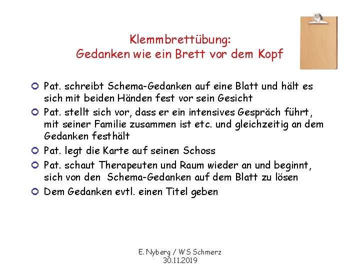 Klemmbrettübung: Gedanken wie ein Brett vor dem Kopf ¢ Pat. schreibt Schema-Gedanken auf eine