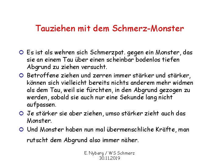 Tauziehen mit dem Schmerz-Monster ¢ Es ist als wehren sich Schmerzpat. gegen ein Monster,