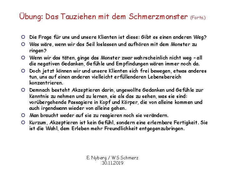 Übung: Das Tauziehen mit dem Schmerzmonster (Forts. ) ¢ Die Frage für uns und