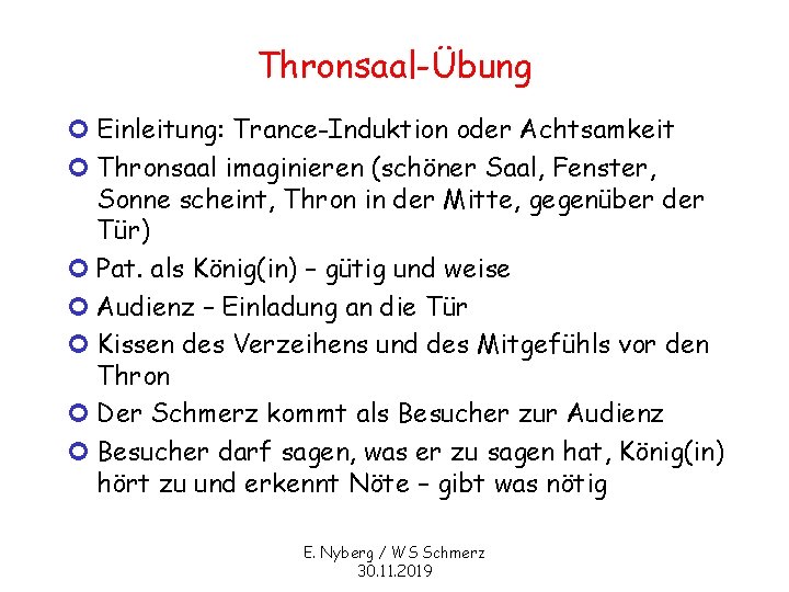 Thronsaal-Übung ¢ Einleitung: Trance-Induktion oder Achtsamkeit ¢ Thronsaal imaginieren (schöner Saal, Fenster, Sonne scheint,