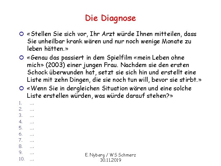 Die Diagnose ¢ «Stellen Sie sich vor, Ihr Arzt würde Ihnen mitteilen, dass Sie