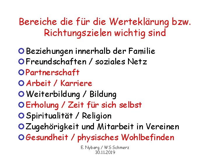 Bereiche die für die Werteklärung bzw. Richtungszielen wichtig sind ¢ Beziehungen innerhalb der Familie