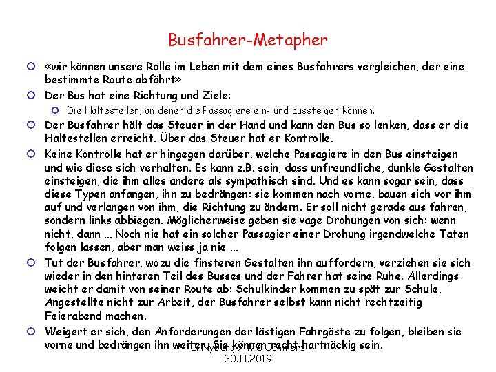 Busfahrer-Metapher ¢ «wir können unsere Rolle im Leben mit dem eines Busfahrers vergleichen, der