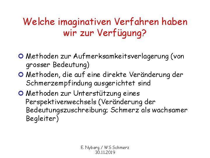 Welche imaginativen Verfahren haben wir zur Verfügung? ¢ Methoden zur Aufmerksamkeitsverlagerung (von grosser Bedeutung)