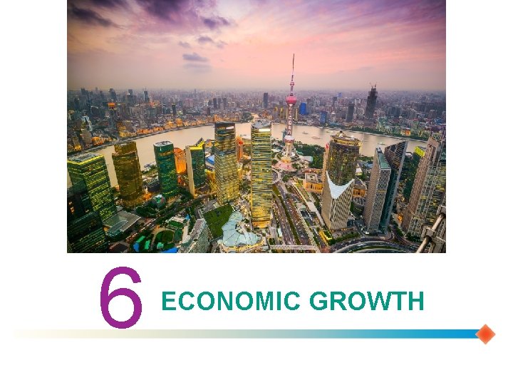 6 ECONOMIC GROWTH 