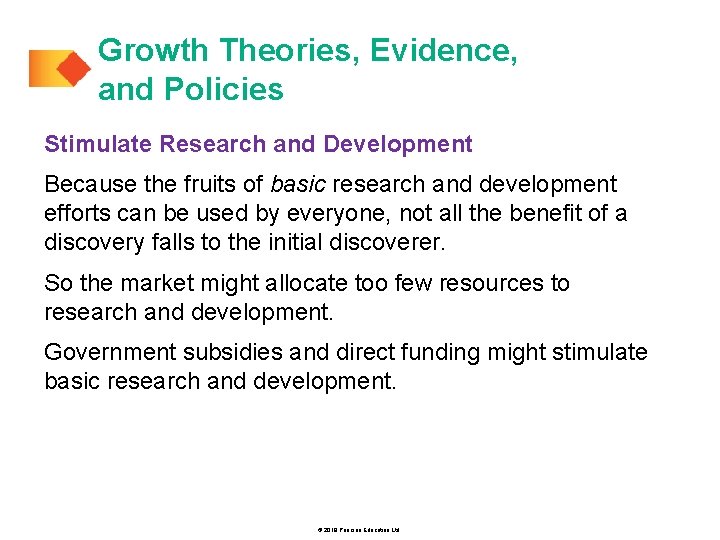 Growth Theories, Evidence, and Policies Stimulate Research and Development Because the fruits of basic
