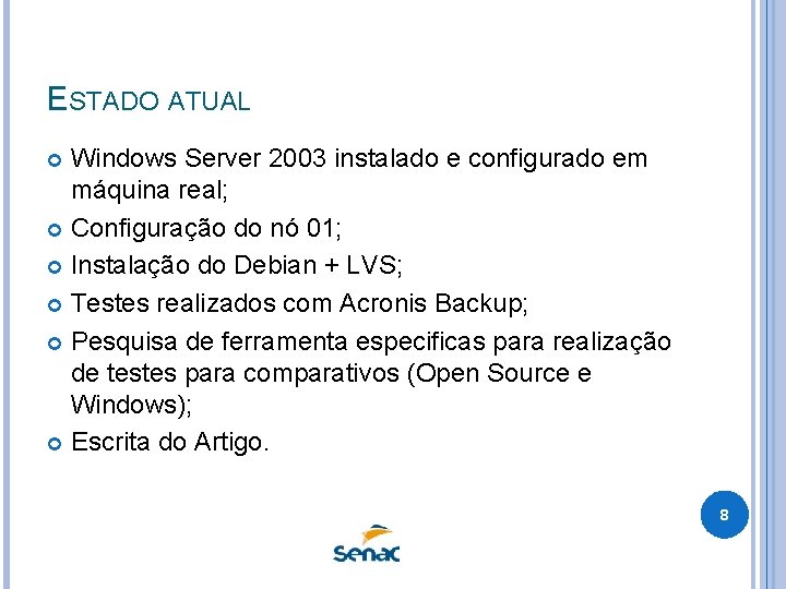 ESTADO ATUAL Windows Server 2003 instalado e configurado em máquina real; Configuração do nó