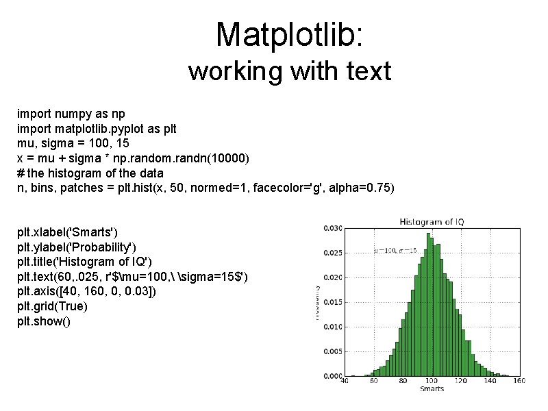 Matplotlib: working with text import numpy as np import matplotlib. pyplot as plt mu,