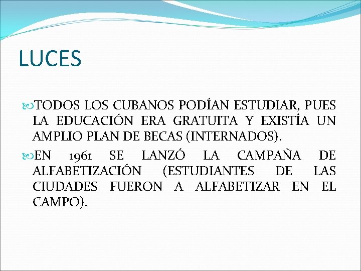 LUCES TODOS LOS CUBANOS PODÍAN ESTUDIAR, PUES LA EDUCACIÓN ERA GRATUITA Y EXISTÍA UN