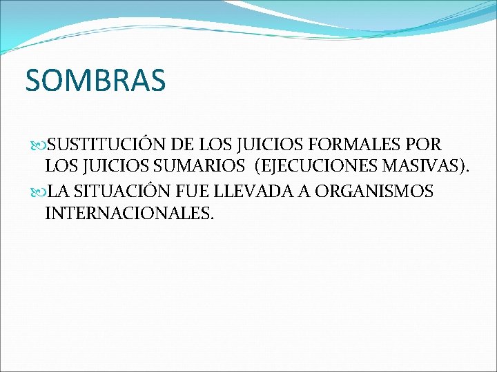 SOMBRAS SUSTITUCIÓN DE LOS JUICIOS FORMALES POR LOS JUICIOS SUMARIOS (EJECUCIONES MASIVAS). LA SITUACIÓN