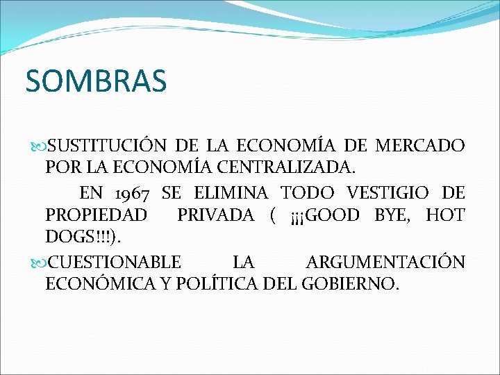 SOMBRAS SUSTITUCIÓN DE LA ECONOMÍA DE MERCADO POR LA ECONOMÍA CENTRALIZADA. EN 1967 SE