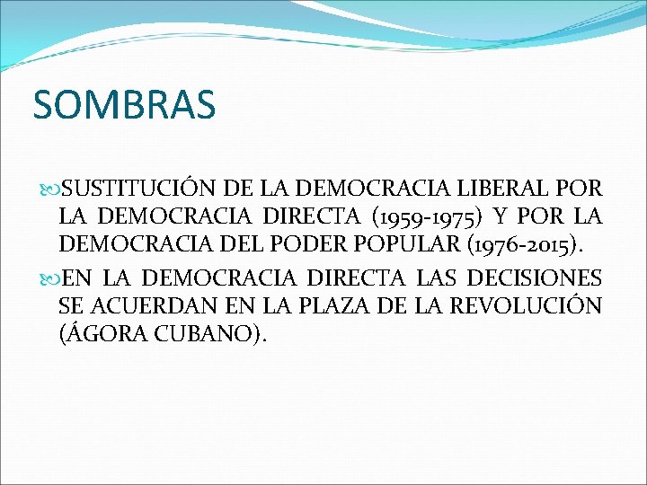 SOMBRAS SUSTITUCIÓN DE LA DEMOCRACIA LIBERAL POR LA DEMOCRACIA DIRECTA (1959 -1975) Y POR