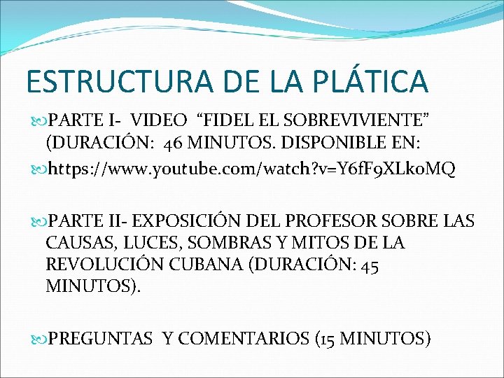 ESTRUCTURA DE LA PLÁTICA PARTE I- VIDEO “FIDEL EL SOBREVIVIENTE” (DURACIÓN: 46 MINUTOS. DISPONIBLE